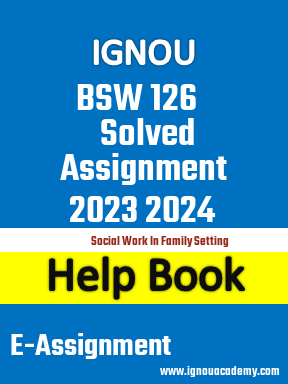 IGNOU BSW 126 Solved Assignment 2023 2024